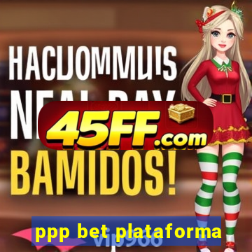 ppp bet plataforma